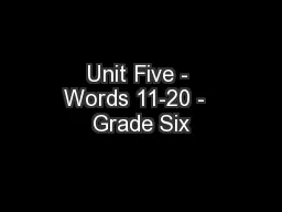 Unit Five - Words 11-20 -  Grade Six