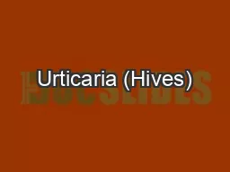 Urticaria (Hives)