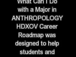 DePaul University Career Center  Anthropology What Can I Do with a Major in ANTHROPOLOGY HDXOV Career Roadmap was designed to help students and alumni navigate the career development process by descr