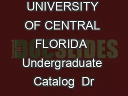 UNIVERSITY OF CENTRAL FLORIDA  Undergraduate Catalog  Dr
