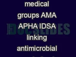 There is significant evidence and consensus among major scientific and medical groups AMA APHA IDSA linking antimicrobial use in food animal production to resistant infection in humans