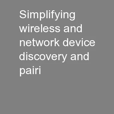 Simplifying wireless and network device discovery and pairi