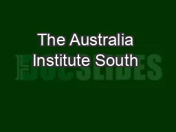 The Australia Institute South & East the most. The study identifies th