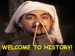 WELCOME TO HISTORY!