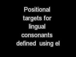 Positional targets for lingual consonants defined  using el