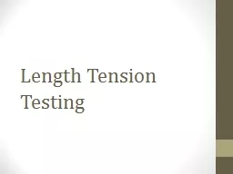 Length Tension Testing