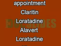 Antihistamine Medications Stop these oral antihistamines for  days before your appointment Claritin Loratadine Alavert  Loratadine Allegra Fexofenadine Clarinex Desloratadine Xyzal levocetirizine Sto