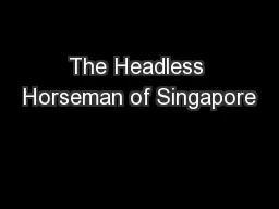 The Headless Horseman of Singapore