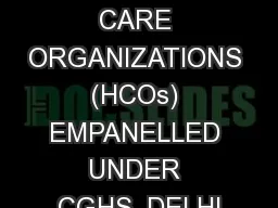 LIST OF HEALTH CARE ORGANIZATIONS (HCOs) EMPANELLED UNDER CGHS, DELHI