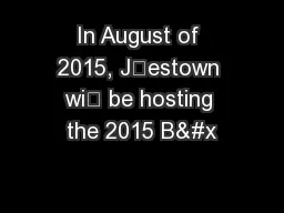 In August of 2015, Jᄒestown wiᘖ be hosting the 2015 B&#x