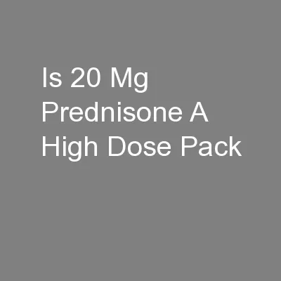 Is 20 Mg Prednisone A High Dose Pack