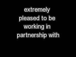 extremely pleased to be working in partnership with