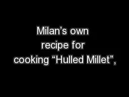 Milan’s own recipe for cooking “Hulled Millet”,