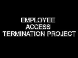 EMPLOYEE ACCESS TERMINATION PROJECT