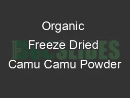 Organic Freeze Dried Camu Camu Powder