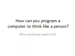 How can you program a computer to think like a person?