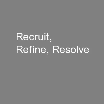 Recruit, Refine, Resolve