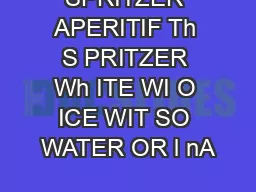 SPRITZER APERITIF Th S PRITZER Wh ITE WI O ICE WIT SO WATER OR l nA