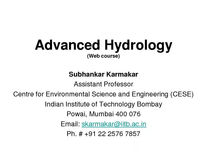 Advanced Hydrology(Web course)Subhankar KarmakarAssistant ProfessorCen