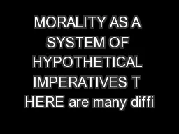 MORALITY AS A SYSTEM OF HYPOTHETICAL IMPERATIVES T HERE are many diffi