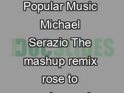 The Apolitical Irony of Generation MashUp A Cultural Case Study in Popular Music Michael Serazio The mashup remix rose to prominence in the early s spawning fans amateur participants and a small soci