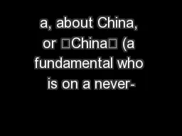 a, about China, or ‘China’ (a fundamental who is on a never-