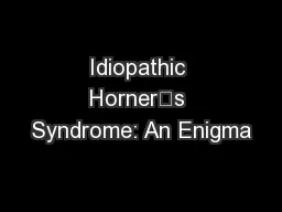 Idiopathic Horner’s Syndrome: An Enigma