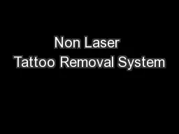 Non Laser Tattoo Removal System