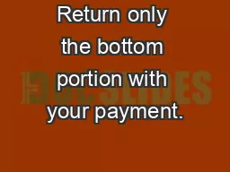 Return only the bottom portion with your payment.