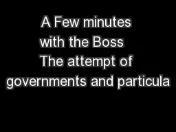 A Few minutes with the Boss   The attempt of governments and particula