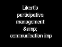 Likert’s participative management & communication imp