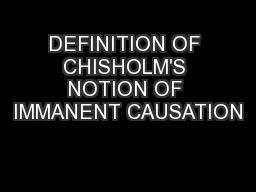 DEFINITION OF CHISHOLM'S NOTION OF IMMANENT CAUSATION