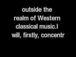 outside the realm of Western classical music.I will, firstly, concentr