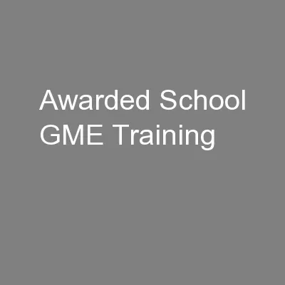 Awarded School GME Training