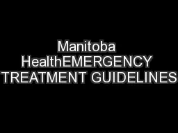 Manitoba HealthEMERGENCY TREATMENT GUIDELINES