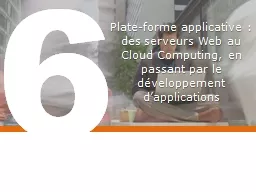 6 Plate-forme applicative : des serveurs Web au Cloud Compu