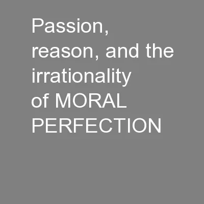 Passion, reason, and the irrationality of MORAL PERFECTION