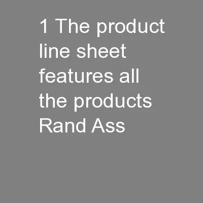 1 The product line sheet features all the products Rand Ass
