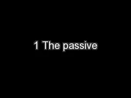 1 The passive