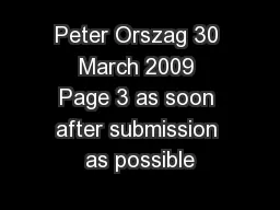 Peter Orszag 30 March 2009 Page 3 as soon after submission as possible