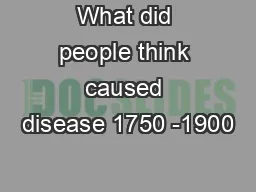 What did people think caused disease 1750 -1900