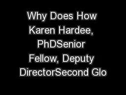 Why Does How Karen Hardee, PhDSenior Fellow, Deputy DirectorSecond Glo