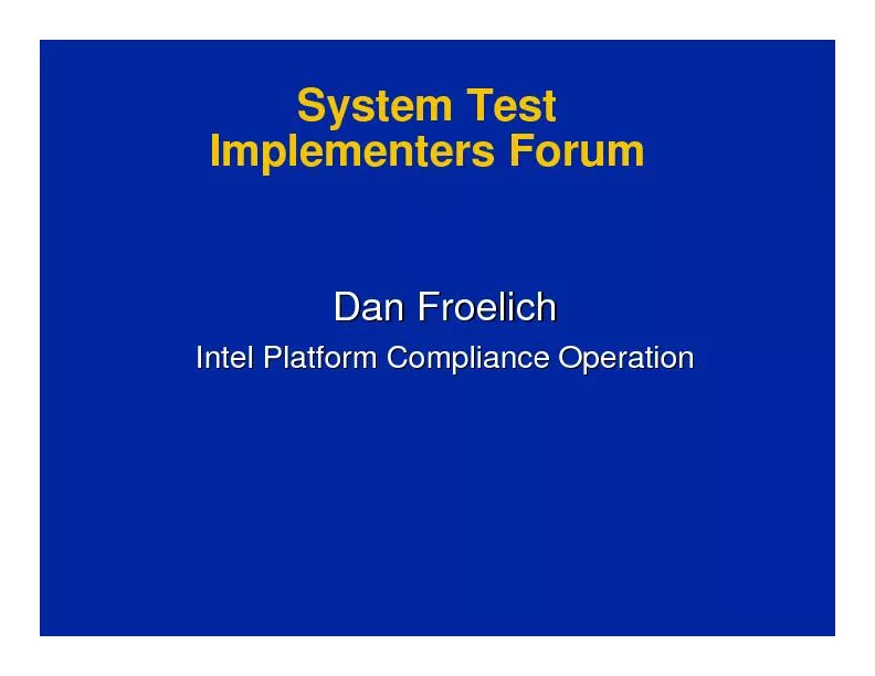 System TestImplementers ForumDan FroelichIntel Platform Compliance Ope