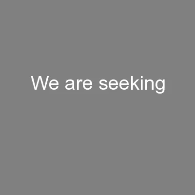 We are seeking