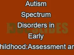 Autism Spectrum Disorders in Early Childhood:Assessment and