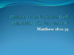“Master, Have Patience With Me, and I Will Pay You All”