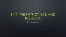 9/11, The Patriot Act, and the AUMF.