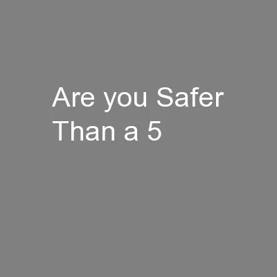Are you Safer Than a 5
