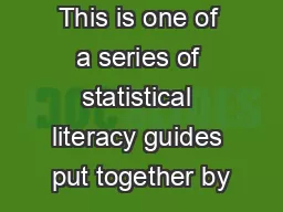This is one of a series of statistical literacy guides put together by