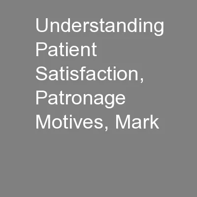 Understanding Patient Satisfaction, Patronage Motives, Mark